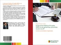 Produktbild: A Parceria P&uacute;blico-Privada (PPP) e as garantias previstas na lei 11.07