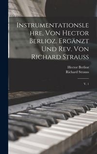 Produktbild: Instrumentationslehre, von Hector Berlioz. Erg&auml;nzt und rev. von Richard Strauss