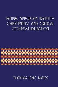 Produktbild: Native American Identity, Christianity, and Critical Contextualization: Centre for Pentecostal Theology Native North American Contextual Movement Seri