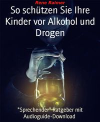 Produktbild: So sch&uuml;tzen sie ihre Kinder vor Alkohol und Drogen