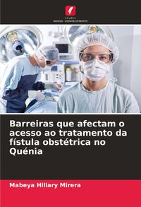 Produktbild: Barreiras que afectam o acesso ao tratamento da f&iacute;stula obst&eacute;trica no Qu&eacute;nia