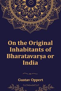Produktbild: On The Original Inhabitants Of Bharatavars.a Or India