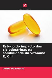 Produktbild: Estudo do impacto das ciclodextrinas na solubilidade da vitamina E, Chl