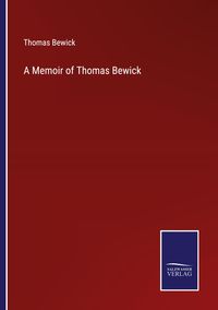 Produktbild: A Memoir of Thomas Bewick