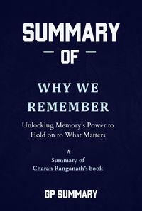 Produktbild: Summary of Why We Remember by Charan Ranganath: Unlocking Memory's Power to Hold on to What Matters