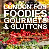 Produktbild: London for Foodies, Gourmets & Gluttons