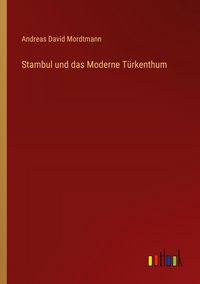 Produktbild: Stambul und das Moderne T&uuml;rkenthum