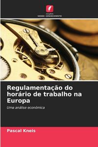 Produktbild: Regulamenta&ccedil;&atilde;o do hor&aacute;rio de trabalho na Europa