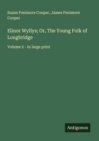 Produktbild: Elinor Wyllys; Or, The Young Folk of Longbridge