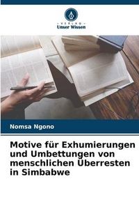 Produktbild: Motive f&uuml;r Exhumierungen und Umbettungen von menschlichen &Uuml;berresten in Simbabwe
