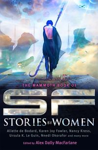 Bild vom Artikel The Mammoth Book of SF Stories by Women vom Autor Alex MacFarlane