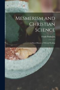Produktbild: Mesmerism and Christian Science: a Short History of Mental Healing