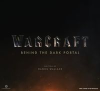Bild vom Artikel Warcraft: Behind the Dark Portal vom Autor Daniel Wallace