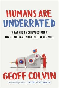 Produktbild: Colvin, G: Humans Are Underrated