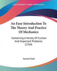 Produktbild: An Easy Introduction To The Theory And Practice Of Mechanics