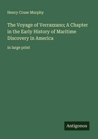 Produktbild: The Voyage of Verrazzano; A Chapter in the Early History of Maritime Discovery in America
