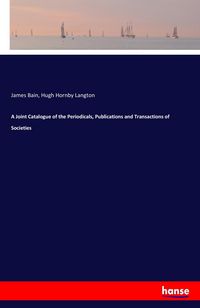 Produktbild: A Joint Catalogue of the Periodicals, Publications and Transactions of Societies