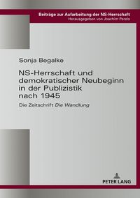 Produktbild: NS-Herrschaft und demokratischer Neubeginn in der Publizistik nach 1945