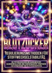 Produktbild: Blutzucker: Regulierungsmethoden f&uuml;r Stoffwechselstabilit&auml;t