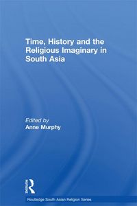 Produktbild: Time, History and the Religious Imaginary in South Asia