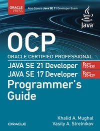 Produktbild: OCP Oracle Certified Professional Java SE 21 Developer (Exam 1Z0-830) Java SE 17 Developer (Exam 1Z0-829) Programmer's Guide