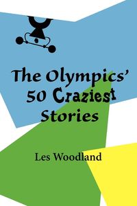 Produktbild: The Olympics' 50 Craziest Stories