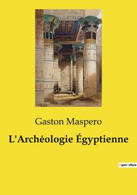 Produktbild: L'Arch&eacute;ologie &Eacute;gyptienne