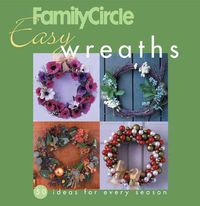 Produktbild: Family Circle Easy Wreaths: 50 Ideas for Every Season
