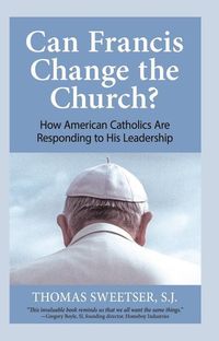 Produktbild: Can Francis Change the Church? How American Catholics Are Responding to His Leadership
