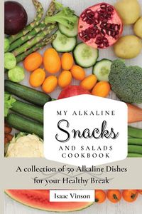 Produktbild: My Alkaline Snacks and Salads Cookbook