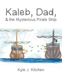 Produktbild: Kaleb, Dad, & the Mysterious Pirate Ship