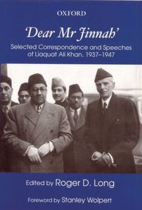 Produktbild: Dear Mr. Jinnah': Selected Correspondence and Speeches of Liaquat Ali Khan, 1937 - 1947