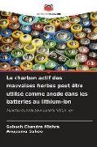 Produktbild: Le charbon actif des mauvaises herbes peut &ecirc;tre utilis&eacute; comme anode dans les batteries au lithium-ion
