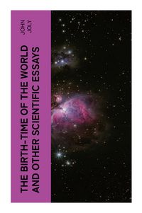Produktbild: The Birth-Time of the World and Other Scientific Essays