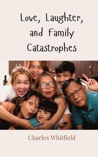 Produktbild: Love, Laughter, and Family Catastrophes