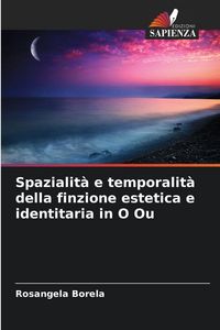 Produktbild: Spatiality and Temporality of Aesthetic and Identity Fiction in O Ou