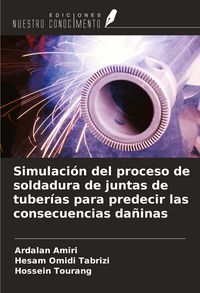 Produktbild: Simulaci&oacute;n del proceso de soldadura de juntas de tuber&iacute;as para predecir las consecuencias da&ntilde;inas