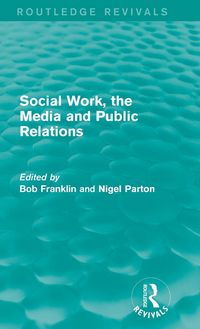 Produktbild: Social Work, the Media and Public Relations (Routledge Revivals)