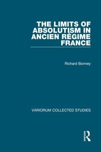 Produktbild: The Limits of Absolutism in ancien r&eacute;gime France