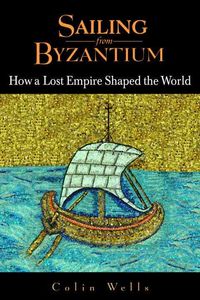 Produktbild: Sailing from Byzantium: How a Lost Empire Shaped the World