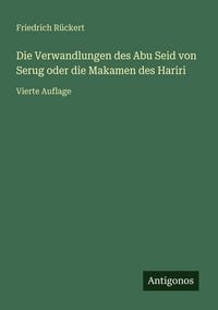 Produktbild: Die Verwandlungen des Abu Seid von Serug oder die Makamen des Hariri