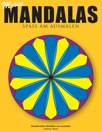 Bild vom Artikel Meine Mandalas - Spass am Ausmalen - Wunderschöne Mandalas zum Ausmalen vom Autor Andreas Abato