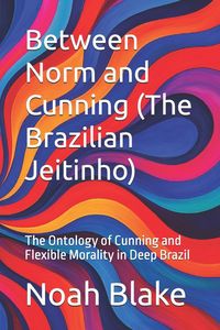 Produktbild: Between Norm and Cunning (The Brazilian Jeitinho)