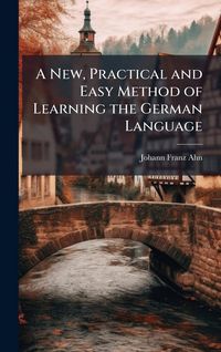 Produktbild: A New, Practical and Easy Method of Learning the German Language