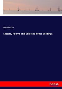 Bild vom Artikel Letters, Poems and Selected Prose Writings vom Autor David Gray