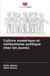 Produktbild: Culture num&eacute;rique et militantisme politique chez les jeunes