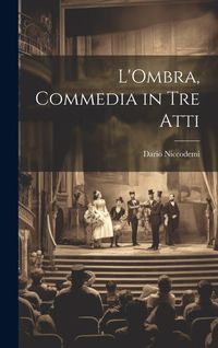 Produktbild: L'Ombra, commedia in tre atti