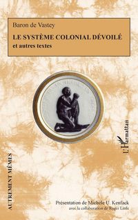 Produktbild: Le syst&egrave;me colonial d&eacute;voil&eacute; et autres textes