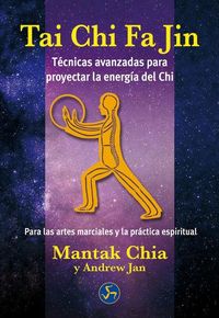 Produktbild: Chia, M: Tai chi fa jin : t&eacute;cnicas avanzadas para proyectar