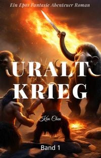 Produktbild: Uralt Krieg: Ein Epos Fantasie Abenteuer Roman(Band 1)